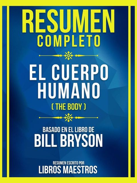 Resumen Completo - El Cuerpo Humano (The Body) - Basado En El Libro De Bill Bryson(Kobo/電子書)