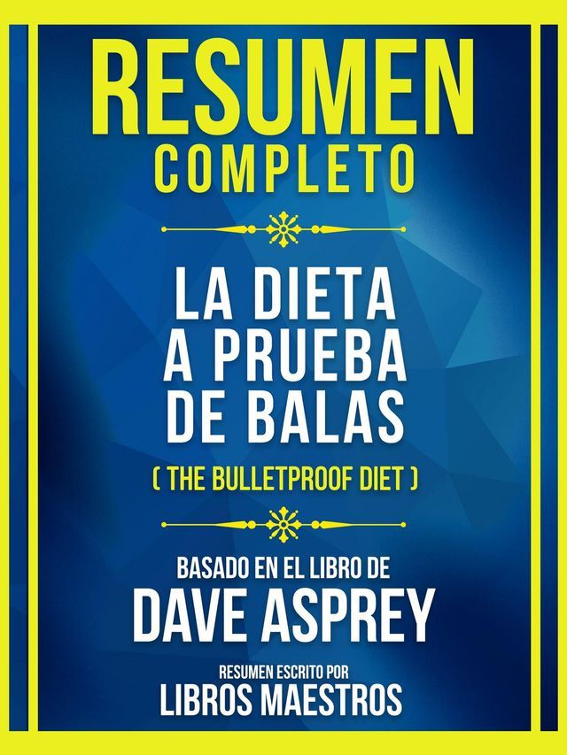  Resumen Completo - La Dieta A Prueba De Balas (The Bulletproof Diet) - Basado En El Libro De Dave Asprey(Kobo/電子書)