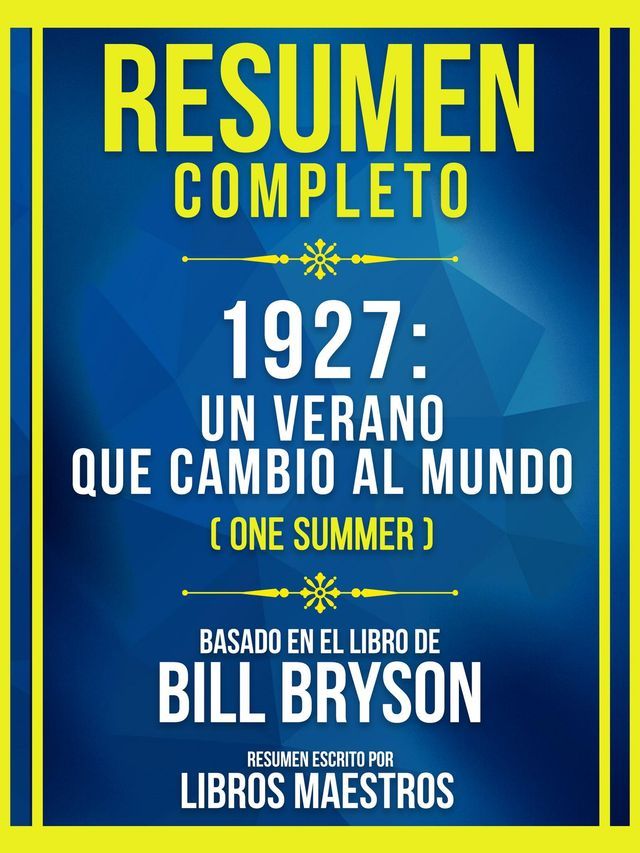  Resumen Completo - 1927 - Un Verano Que Cambio Al Mundo (One Summer) - Basado En El Libro De Bill Bryson(Kobo/電子書)