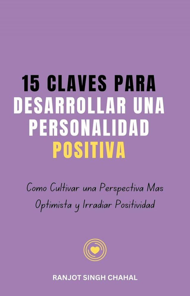  15 Claves para Desarrollar una Personalidad Positiva(Kobo/電子書)