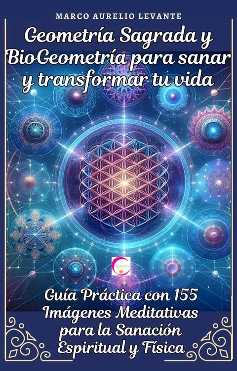 Geometr&iacute;a Sagrada y BioGeometr&iacute;a para sanar y transformar tu vida(Kobo/電子書)