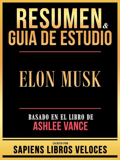 Resumen & Guia De Estudio - Elon Musk - Basado En El Libro De Ashlee Vance(Kobo/電子書)