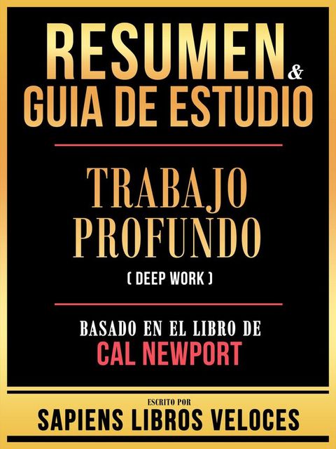 Resumen & Guia De Estudio - Trabajo Profundo (Deep Work) - Basado En El Libro De Cal Newport(Kobo/電子書)