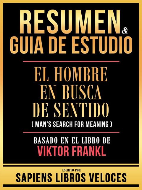 Resumen & Guia De Estudio - El Hombre En Busca De Sentido (Man's Search For Meaning) - Basado En El Libro De Viktor Frankl(Kobo/電子書)