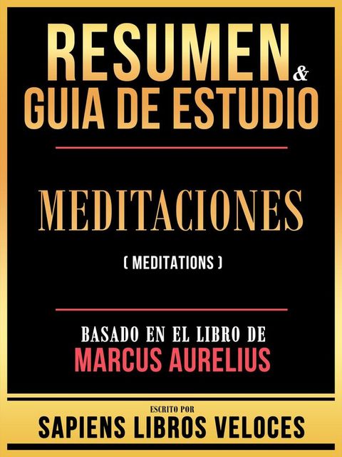 Resumen & Guia De Estudio - Meditaciones (Meditations) - Basado En El Libro De Marco Aurelio(Kobo/電子書)