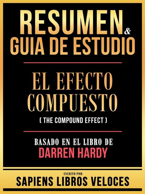 Resumen & Guia De Estudio - El Efecto Compuesto (The Compound Effect) - Basado En El Libro De Darren Hardy(Kobo/電子書)