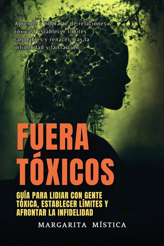  Fuera T&oacute;xicos: Gu&iacute;a Para Lidiar Con Gente T&oacute;xica, Establecer L&iacute;mites Y Afrontar La Infidelidad(Kobo/電子書)