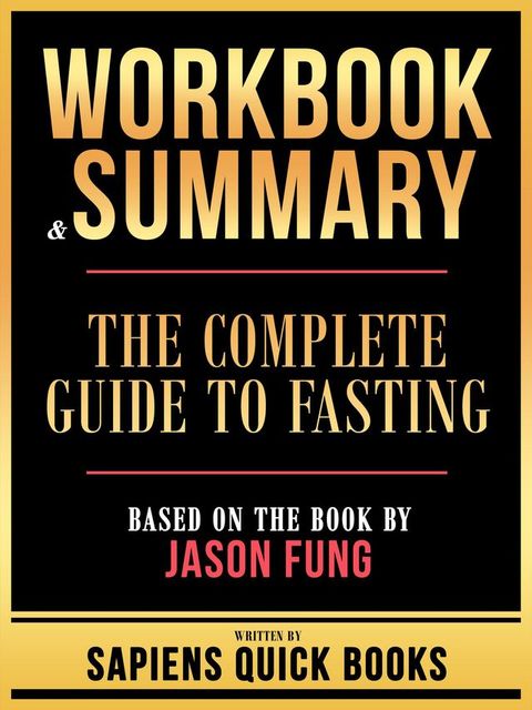 Workbook & Summary - The Complete Guide To Fasting - Based On The Book By Jason Fung(Kobo/電子書)