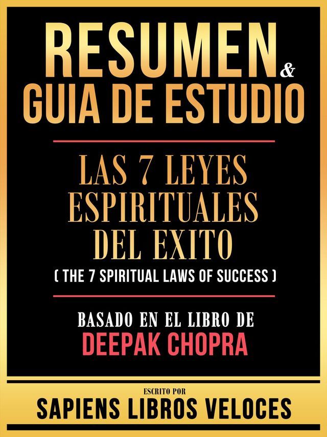  Resumen & Guia De Estudio - Las 7 Leyes Espirituales Del Exito (The 7 Spiritual Laws Of Success) - Basado En El Libro De Deepak Chopra(Kobo/電子書)