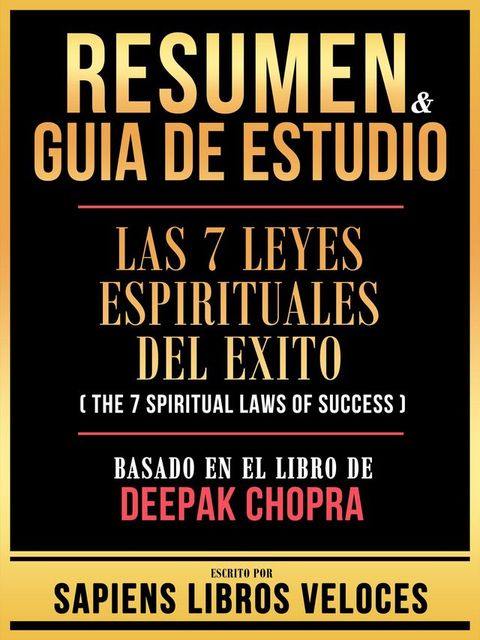 Resumen & Guia De Estudio - Las 7 Leyes Espirituales Del Exito (The 7 Spiritual Laws Of Success) - Basado En El Libro De Deepak Chopra(Kobo/電子書)