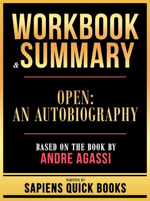 Workbook & Summary - Open - An Autobiography - Based On The Book By Andre Agassi(Kobo/電子書)