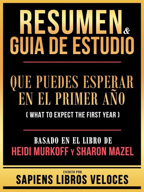 Resumen & Guia De Estudio - Que Puedes Esperar En El Primer Año (What To Expect The First Year) - Basado En El Libro De Heidi Murkoff Y Sharon Mazel(Kobo/電子書)