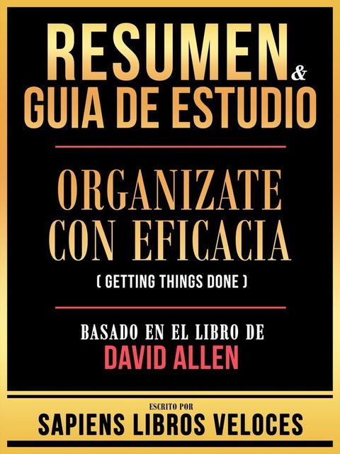 Resumen & Guia De Estudio - Organizate Con Eficacia (Getting Things Done) - Basado En El Libro De David Allen(Kobo/電子書)