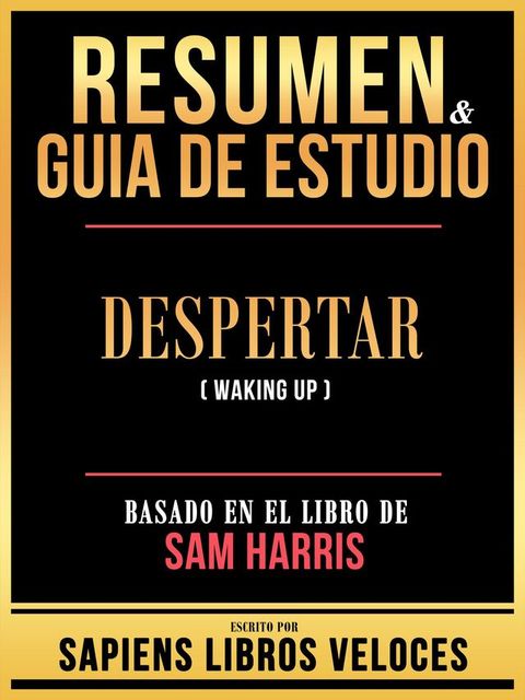 Resumen & Guia De Estudio - Despertar (Waking Up) - Basado En El Libro De Sam Harris(Kobo/電子書)