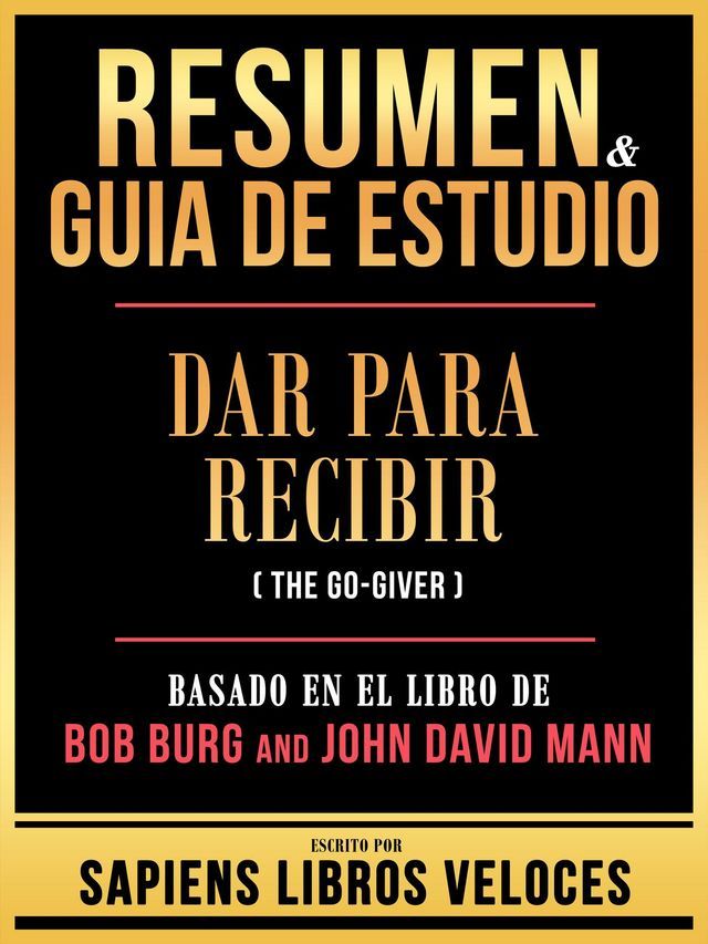  Resumen & Guia De Estudio - Dar Para Recibir (The Go-Giver) - Basado En El Libro De Bob Burg Y John David Mann(Kobo/電子書)