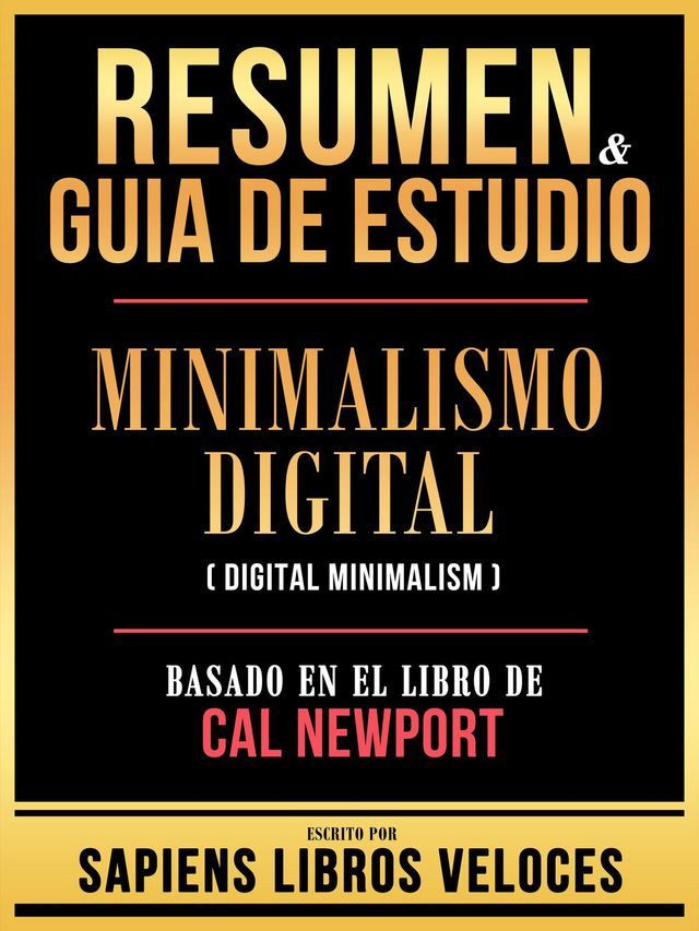  Resumen & Guia De Estudio - Minimalismo Digital (Digital Minimalism) - Basado En El Libro De Cal Newport(Kobo/電子書)