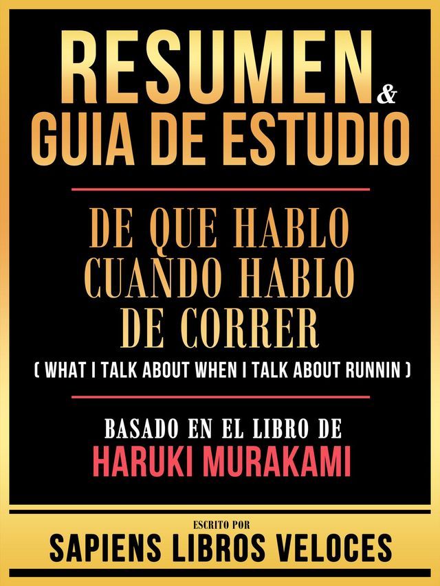  Resumen & Guia De Estudio - De Que Hablo Cuando Hablo De Correr (What I Talk About When I Talk About Running) - Basado En El Libro De Haruki Murakami(Kobo/電子書)