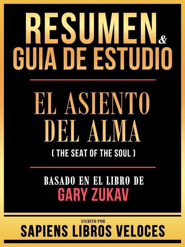  Resumen & Guia De Estudio - El Asiento Del Alma (The Seat Of The Soul) - Basado En El Libro De Gary Zukav(Kobo/電子書)