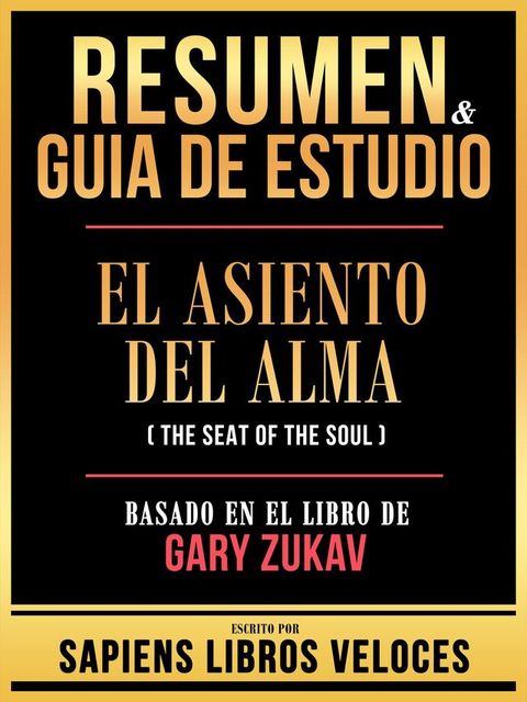 Resumen & Guia De Estudio - El Asiento Del Alma (The Seat Of The Soul) - Basado En El Libro De Gary Zukav(Kobo/電子書)