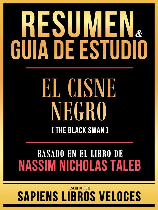  Resumen & Guia De Estudio - El Cisne Negro (The Black Swan) - Basado En El Libro De Nassim Nicholas Taleb(Kobo/電子書)