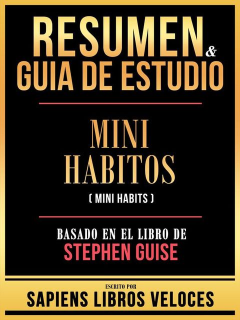 Resumen & Guia De Estudio - Mini Habitos (Mini Habits) - Basado En El Libro De Stephen Guise(Kobo/電子書)