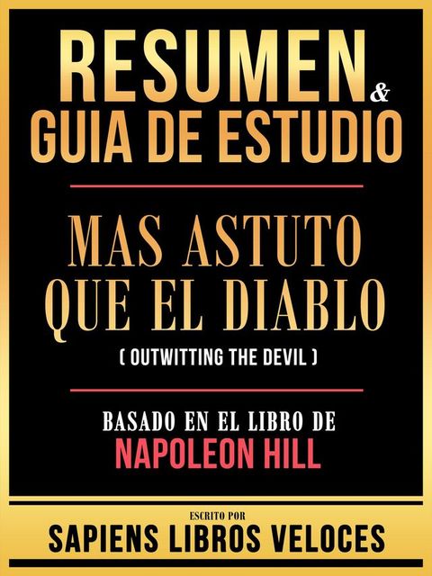 Resumen & Guia De Estudio - Mas Astuto Que El Diablo (Outwitting The Devil) - Basado En El Libro De Napoleon Hill(Kobo/電子書)