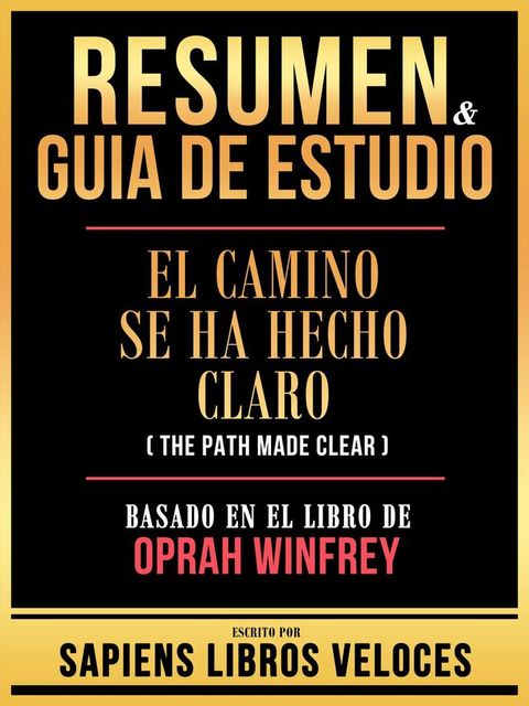 Resumen & Guia De Estudio - El Camino Se Ha Hecho Claro (The Path Made Clear) - Basado En El Libro De Oprah Winfrey(Kobo/電子書)