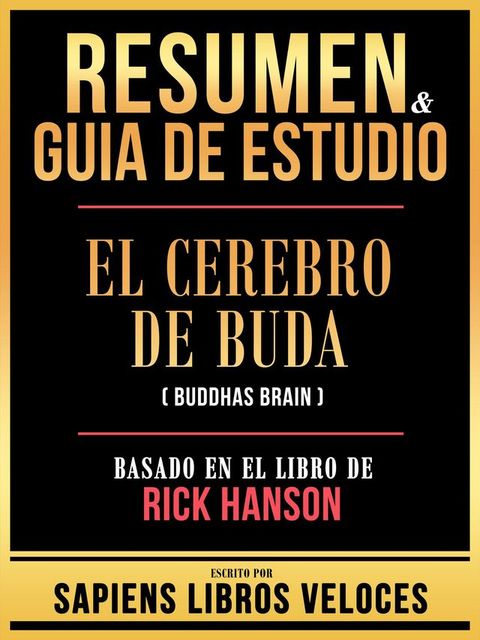 Resumen & Guia De Estudio - El Cerebro De Buda (Buddhas Brain) - Basado En El Libro De Rick Hanson(Kobo/電子書)