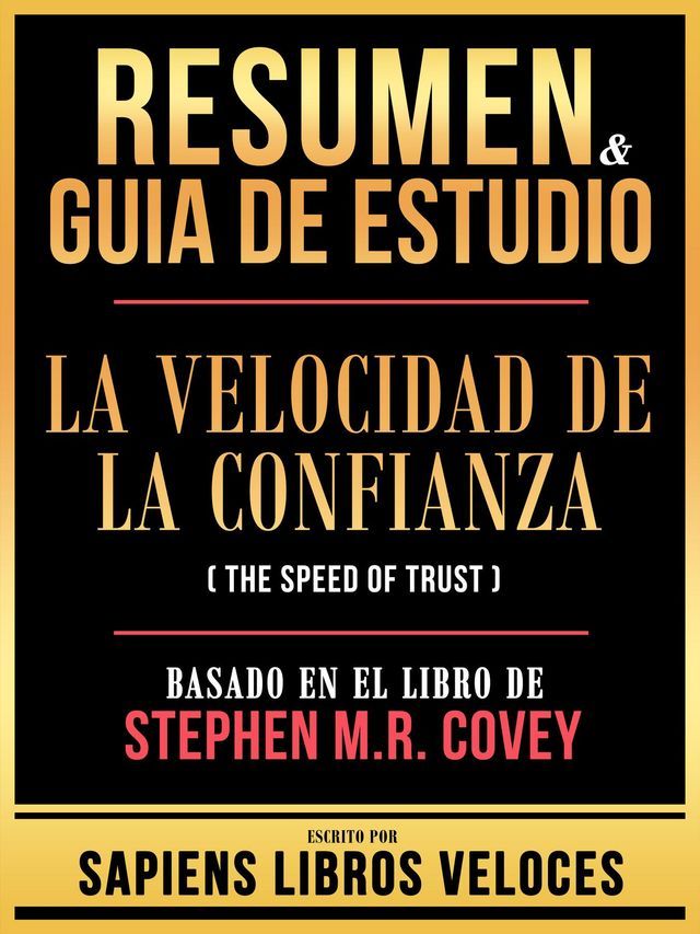  Resumen & Guia De Estudio - La Velocidad De La Confianza (The Speed Of Trust) - Basado En El Libro De Stephen M.R. Covey(Kobo/電子書)