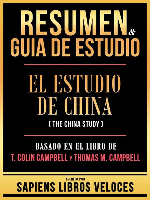 Resumen & Guia De Estudio - El Estudio De China (The China Study) - Basado En El Libro De T. Colin Campbell Y Thomas M. Campbell(Kobo/電子書)