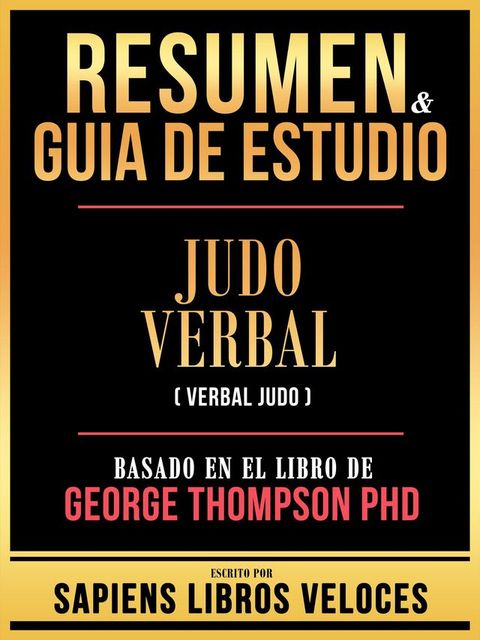 Resumen & Guia De Estudio - Judo Verbal (Verbal Judo) - Basado En El Libro De George Thompson Phd(Kobo/電子書)