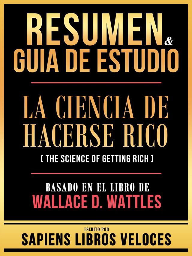  Resumen & Guia De Estudio - La Ciencia De Hacerse Rico (The Science Of Getting Rich) - Basado En El Libro De Wallace D. Wattles(Kobo/電子書)