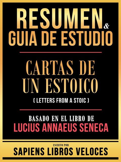 Resumen & Guia De Estudio - Cartas De Un Estoico (Letters From A Stoic) - Basado En El Libro De Lucius Annaeus Seneca(Kobo/電子書)