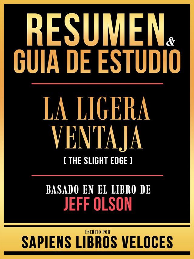  Resumen & Guia De Estudio - La Ligera Ventaja (The Slight Edge) - Basado En El Libro De Jeff Olson(Kobo/電子書)