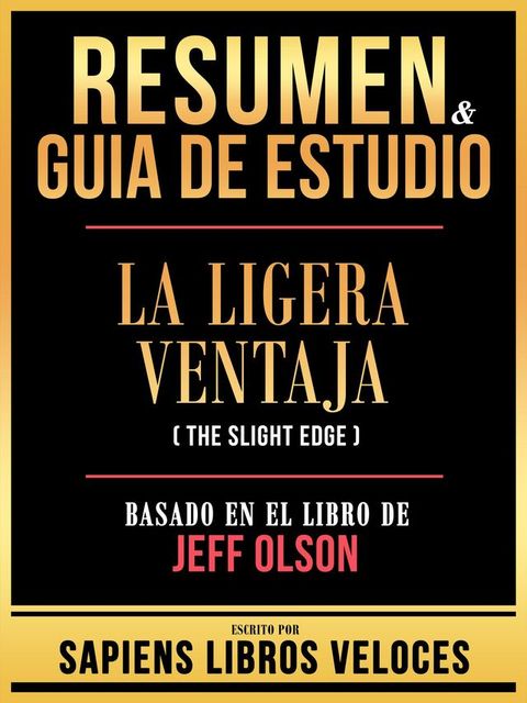 Resumen & Guia De Estudio - La Ligera Ventaja (The Slight Edge) - Basado En El Libro De Jeff Olson(Kobo/電子書)