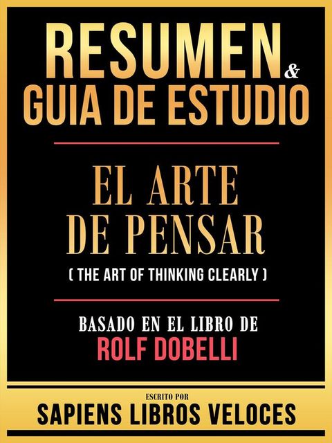 Resumen & Guia De Estudio - El Arte De Pensar (The Art Of Thinking Clearly) - Basado En El Libro De Rolf Dobelli(Kobo/電子書)