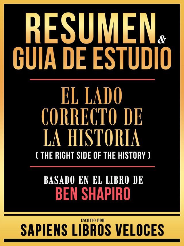  Resumen & Guia De Estudio - El Lado Correcto De La Historia (The Right Side Of The History) - Basado En El Libro De Ben Shapiro(Kobo/電子書)