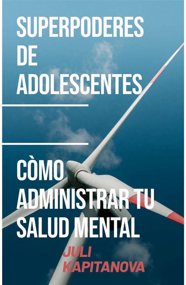  Superpoderes De Adolescentes -cómo Administrar Tu Salud Mental(Kobo/電子書)