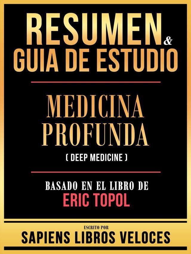  Resumen & Guia De Estudio - Medicina Profunda (Deep Medicine) - Basado En El Libro De Eric Topol(Kobo/電子書)