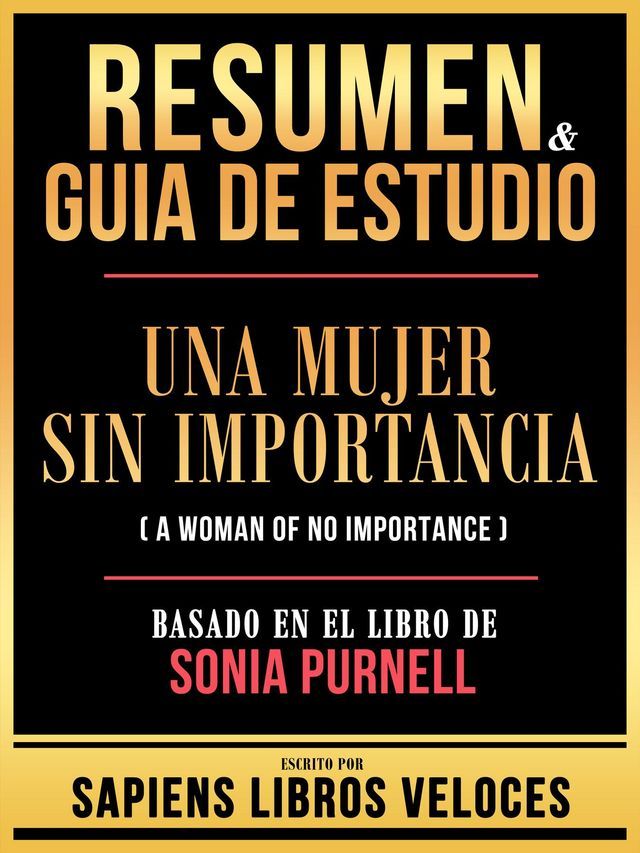  Resumen & Guia De Estudio - Una Mujer Sin Importancia (A Woman Of No Importance) - Basado En El Libro De Sonia Purnell(Kobo/電子書)