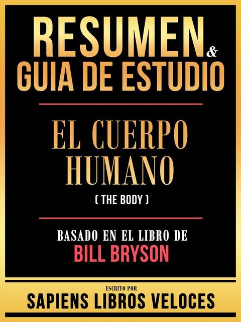 Resumen & Guia De Estudio - El Cuerpo Humano (The Body) - Basado En El Libro De Bill Bryson(Kobo/電子書)