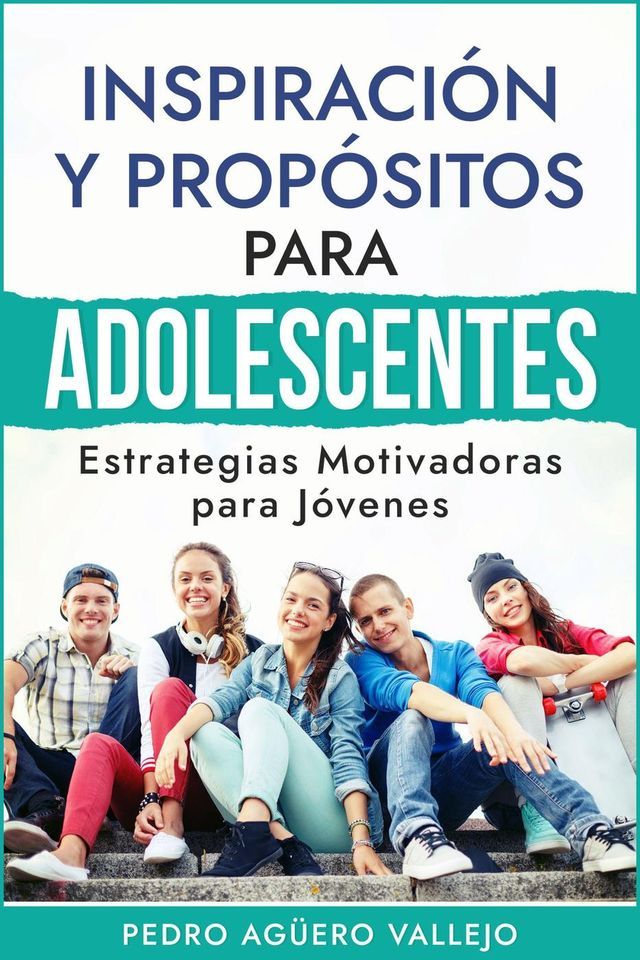  Inspiraci&oacute;n y Prop&oacute;sitos para Adolescentes(Kobo/電子書)