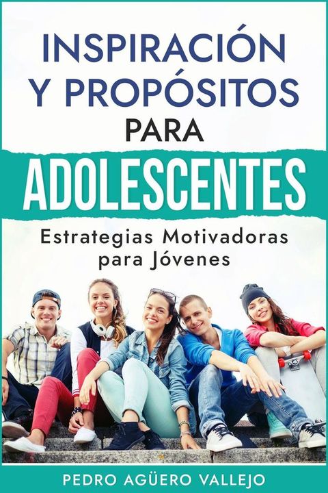 Inspiraci&oacute;n y Prop&oacute;sitos para Adolescentes(Kobo/電子書)