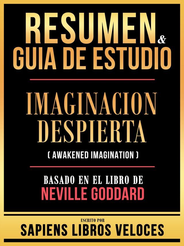  Resumen & Guia De Estudio - Imaginacion Despierta (Awakened Imagination) - Basado En El Libro De Neville Goddard(Kobo/電子書)