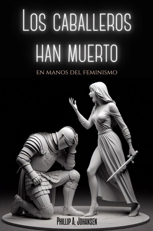  Los Caballeros han Muerto en Manos del Feminismo(Kobo/電子書)