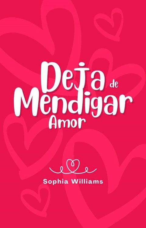 Deja de Mendigar Amor(Kobo/電子書)
