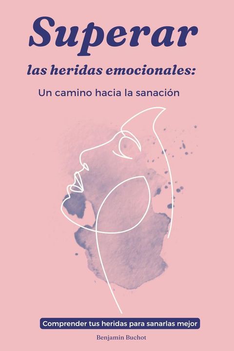 Superar las heridas emocionales: Un camino hacia la sanación(Kobo/電子書)