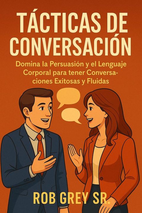 Tácticas de Conversación: Domina la Persuasión y el Lenguaje Corporal p...
