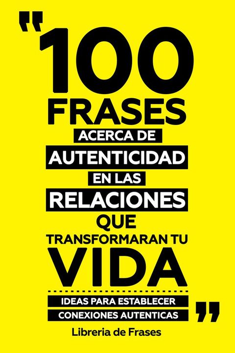 100 Frases Acerca De Autenticidad En Las Relaciones Que Transformaran Tu Vida