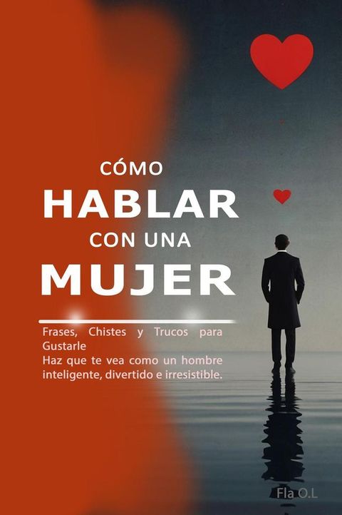 Cómo Hablar con una Mujer: Frases, Chistes y Trucos para Gustarle Haz que te vea como...